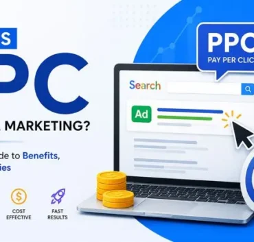 What is PPC in Digital Marketing? Benefits, Types & PPC Strategies